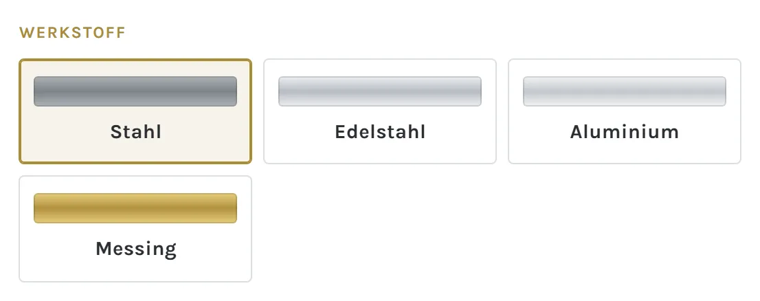 Auswahl zwischen Stahl, Edelstahl, Aluminium und Messing